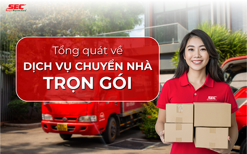 Tổng quan dịch vụ chuyển nhà trọn gói SEC.