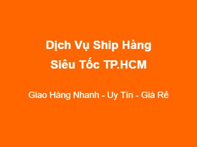 Dịch vụ ship hàng siêu tốc TP.HCM 2026